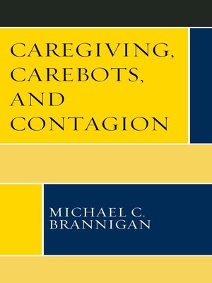cover image of Caregiving, Carebots, and Contagion
